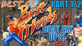 Best Of Best Friends Beat Em’ Ups! (PART 1/2)