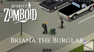 Project Zomboid - Briana the Burglar - Part 1 - Fresh start with mods!