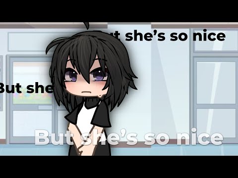But She S So Nice Gacha Life Meme Me Online Me Irl Inappropriate Language