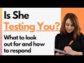 10 Signs A Girl Is Testing You - How & Why She Does It