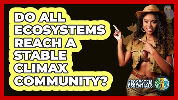 Do All Ecosystems Reach a Stable Climax Community?