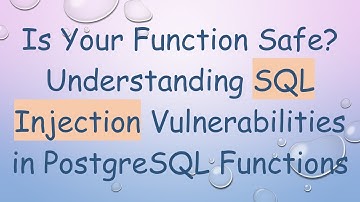 Is Your Function Safe? Understanding SQL Injection Vulnerabilities in PostgreSQL Functions