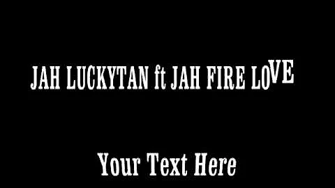 Jah Luckytan ft Jah FIRE LOVE