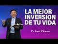 La mejor inversión de tu vida | Pr Joel Flores | sermones adventistas