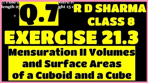 Q.7 - Ex 21.3 - Chapter 21 Volumes and Surface Areas of a Cuboid and a Cube RD SHARMA CLASS 8 Math