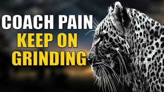 COACH PAIN KEEP ON GRINDING  TURN YOUR WOUNDS INTO WISDOM  Motivational Video 2022