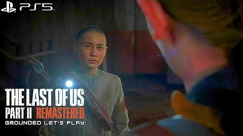 The Last of Us Part II Remastered Seattle Day 2 The Shortcut Grounded Difficulty