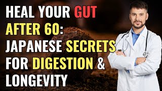 Heal Your GUT After 60: Japanese Secrets For DIGESTION & LONGEVITY | Senior Health Tips | Health