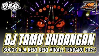 DJ TAMU UNDANGAN || SOGOK ALA KERI KERI VIRALL TERBARU 2025 || by r2 project official remix