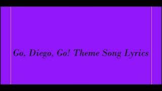 Go, Diego, Go! Theme Song Lyrics
