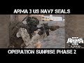 Operation Sunrise Phase 2 - ArmA 3 US Navy SEALs