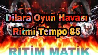 Dilara Oyun Havası Ritmi Tempo 85 I