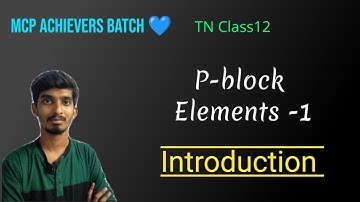 P-Block Elements-1|Introduction|TN Class12|Chemistry|Chapter-2|MCP Achievers Batch💙