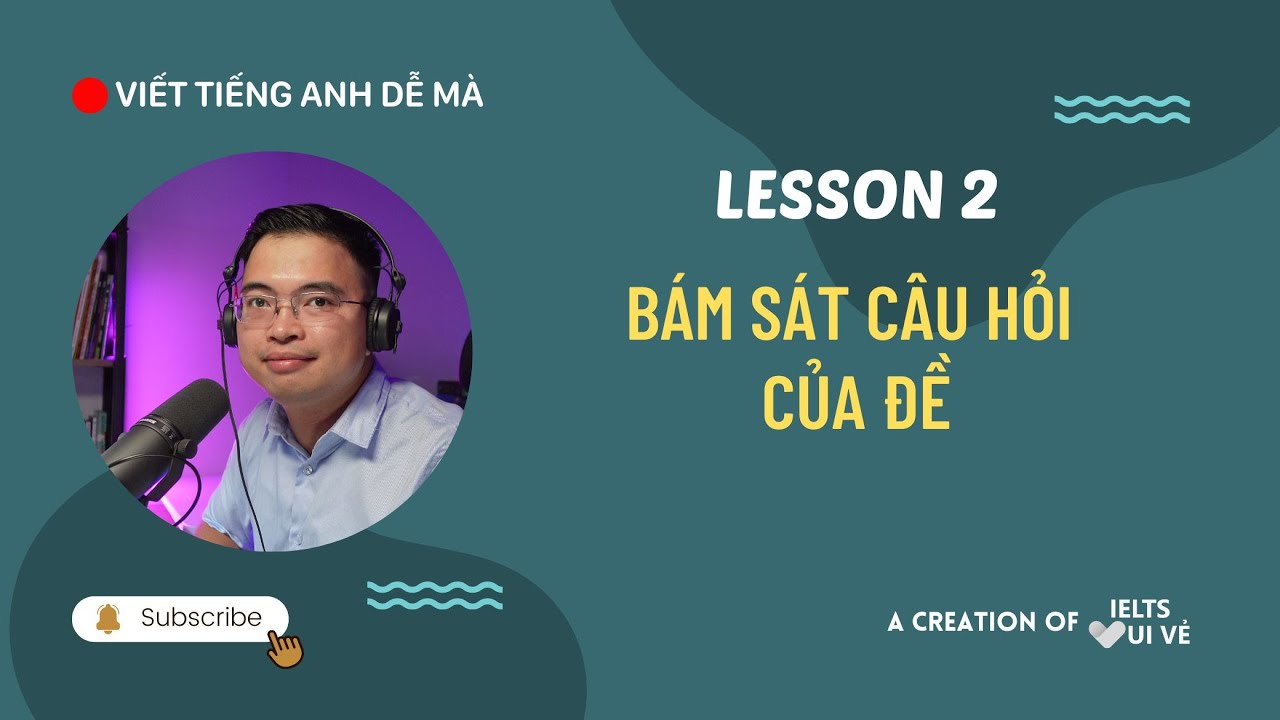 [Viết Task 2 dễ mà] Bám sát câu hỏi của đề | IELTS Writing Task 2 | EP 2