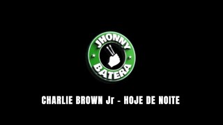 CHARLIE BROWN Jr  -  HOJE DE NOITE ( DRUMLESS )