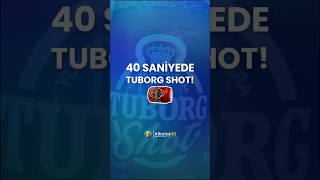 40 Saniyede Tuborg Shot..