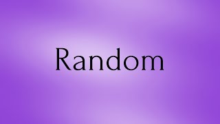 Random | Random Meaning | Pronunciation of Random | Random – English Word of the Day