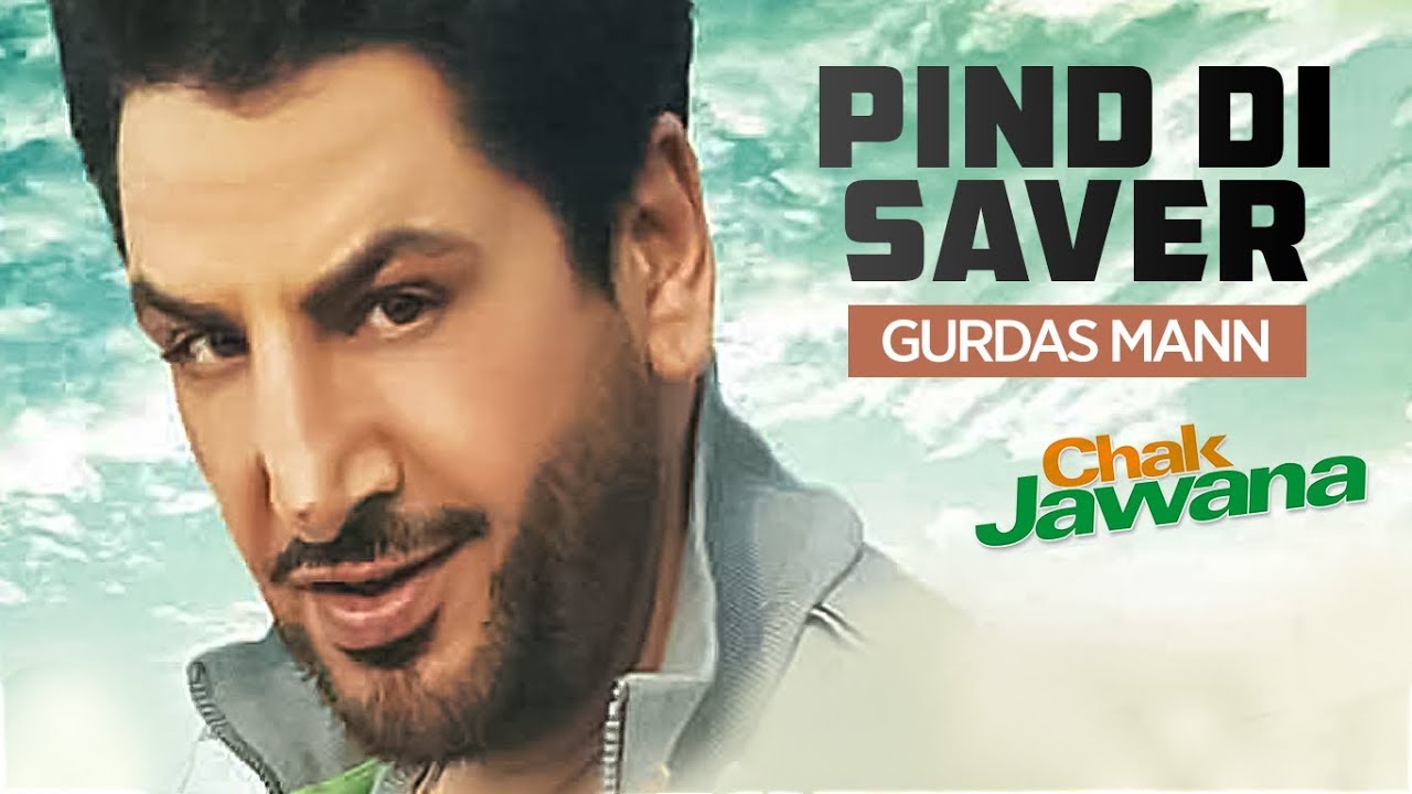 Pind Di Saver Gurdas Mann Full Song  Chak Jawana  Punjabi Songs