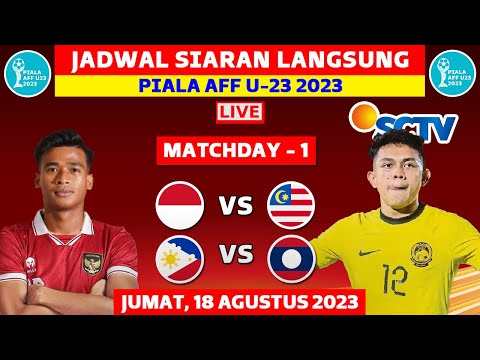 JADWAL SIARAN LANGSUNG PIALA AFF U23 2023 HARI INI LIVE SCTV - JUMAT 18 AGUS - INDONESIA VS MALAYSIA