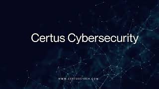 Certus Cybersecurity Introduction Video