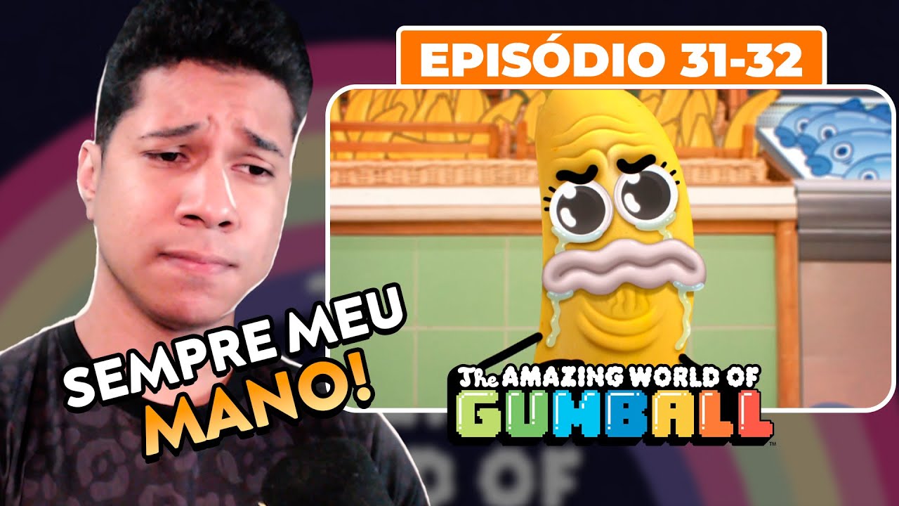 NINGUEM VALORIZA MEU MANO BANANA | T2 - 31x32 | O Incrível Mundo de Gumball