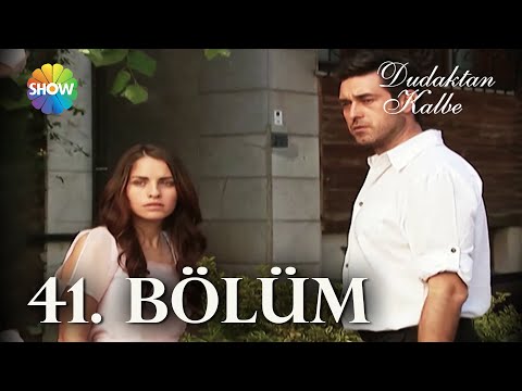 Dudaktan Kalbe 41. Bölüm | FULL BÖLÜM