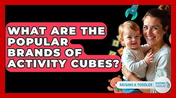 What Are The Popular Brands Of Activity Cubes? - Raising A Toddler