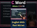 C Word Idioms | 50/50 | English With Rani Ma'am | For All Exams | CGL, CHSL, MTS, CDS, NDA, GD