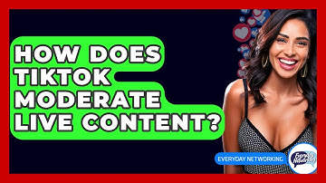 How Does TikTok Moderate LIVE Content? - Everyday-Networking