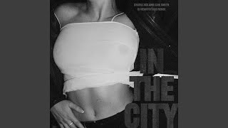 Смотреть клип In The City (Dj Heartstring Remix)