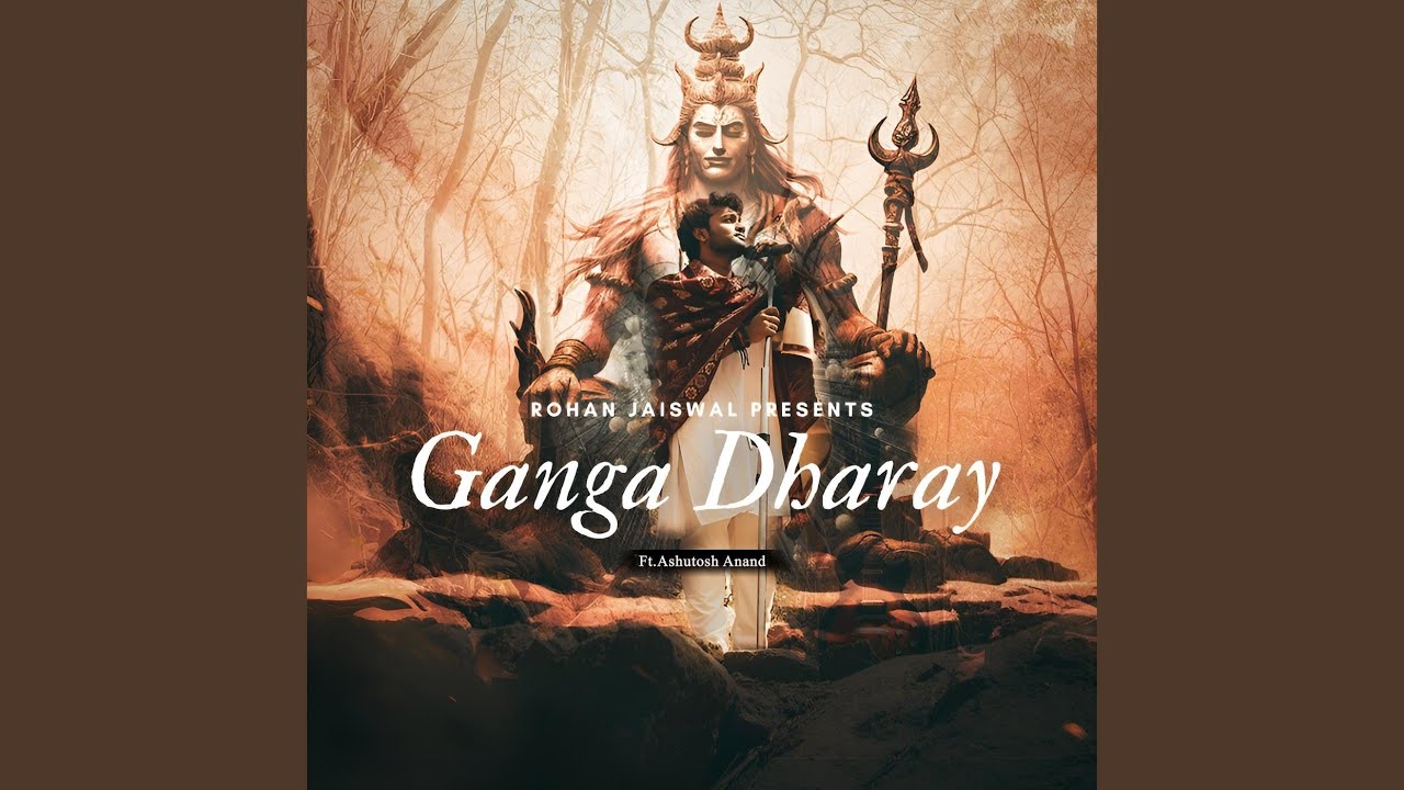 Ganga Dharay feat Ashutosh Anand