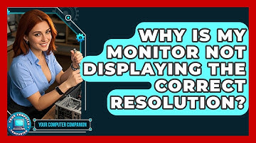 Why Is My Monitor Not Displaying The Correct Resolution? - Your Computer Companion