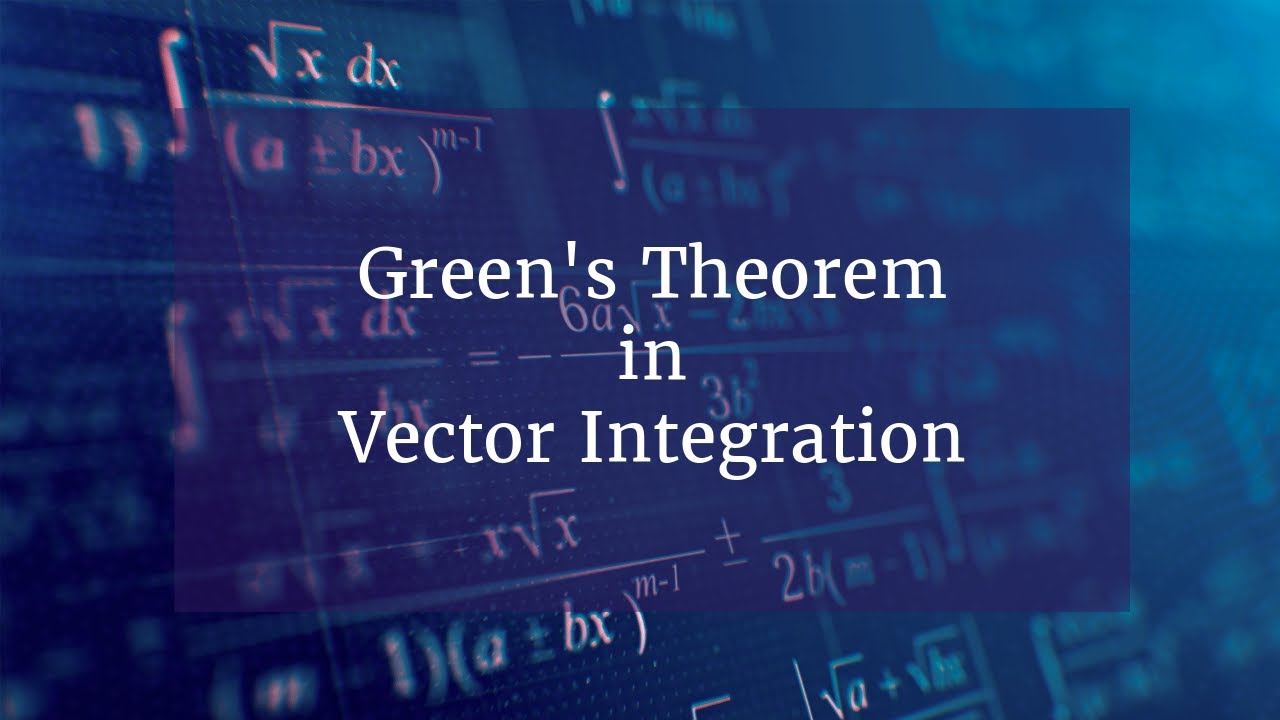 Green’s Theorem-Vector Integration