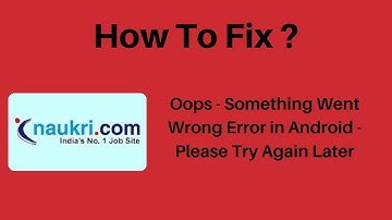Fix Naukri app Oops - Something Went Wrong Error in Android & Ios - Please Try Again Later
