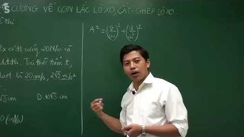 1 2   Video Đại cương về con lắc lò xo, cắt – ghép lò xo   một số câu đại học