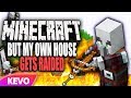 Minecraft but my own house gets raided