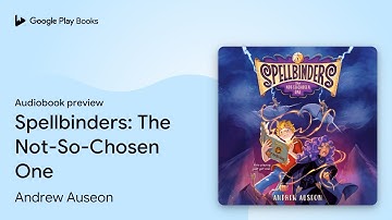 Spellbinders: The Not-So-Chosen One Book 1 by Andrew Auseon · Audiobook preview
