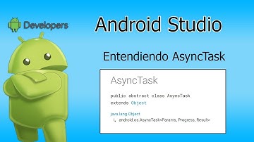 Android Studio - Entendiendo los AsyncTasks
