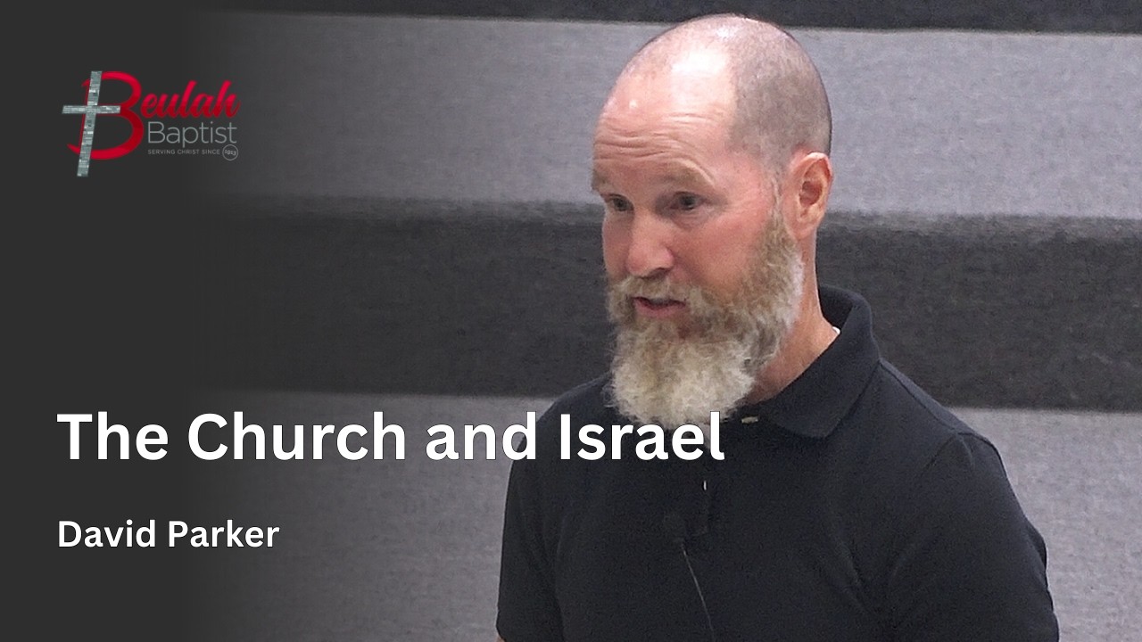 9.7 Ecclesiology: The Church And Israel | David Parker | 2026-02-18