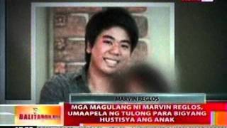 Bt Mga Magulang Ni Marvin Reglos, Umaapela Ng Tulong Para Bigyang Hustisya Ang Anak