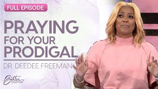 Dr. DeeDee Freeman: Interceding For Your Wayward Child | FULL EPISODE | Better Together on TBN by Better Together on TBN 18,410 views 2 months ago 25 minutes