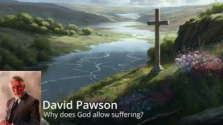 Why does God allow suffering?  |  David Pawson  |  Lune - Tony Anderson
