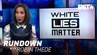 White Lies Matter | The Rundown With Robin Thede