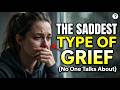 The Saddest Type of Grief No One Talks About