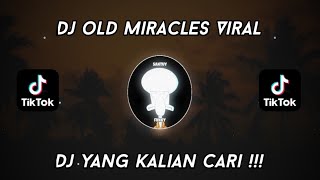 Dj Old Miracles X Tantae || Yang Dulu Pernah Viral _ Terbaru Viral Tiktok 2021 (DJ SANTUY)