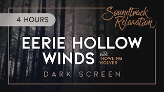 Eerie Hollow Winds With Howling Wolves (Dark Screen)  - 4 Hours of Spine-Tingling Ambience