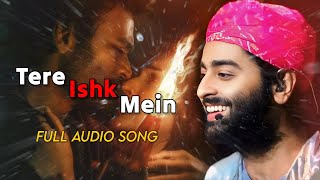Arijit Singh: Tere Ishk Mein (Audio) | Dhanush, Kriti Sanon