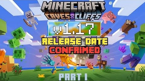 Minecraft 1.17 Official Release Date Confrimed By Mojang(IOS,Android,Win 10,Xbox,Switch,PS4,Java)