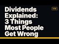 Dividends Explained: 3 Things Most People Get Wrong