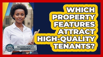 Which Property Features Attract High-Quality Tenants?